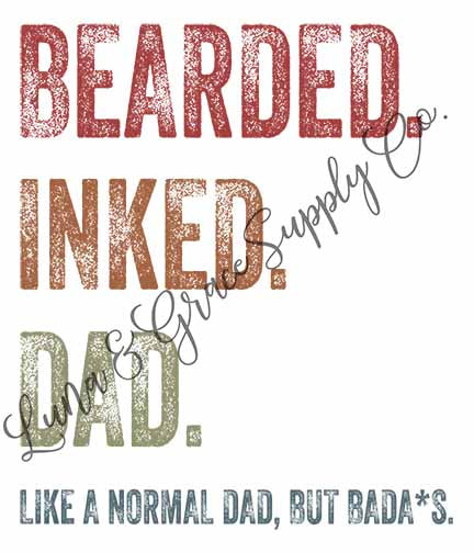 Bearded Inked Dad - Sublimation Transfer